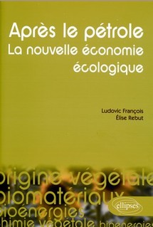 Après le pétrole: la nouvelle économie écologique imaginée par Ludovic François et Elise Rebut