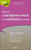 Prévenir le harcèlement moral et la souffrance au travail Prévenir le harcèlement moral et la souffrance au travail