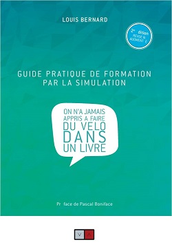 Apprentissage, formation et mémoire : interview de Louis Bernard, auteur du « Guide pratique de formation par la simulation » Apprentissage, formation et mémoire : interview de Louis Bernard, auteur du « Guide pratique de formation par la simulation »
