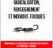 Radicalisation et individus toxiques : pour y voir plus clair.